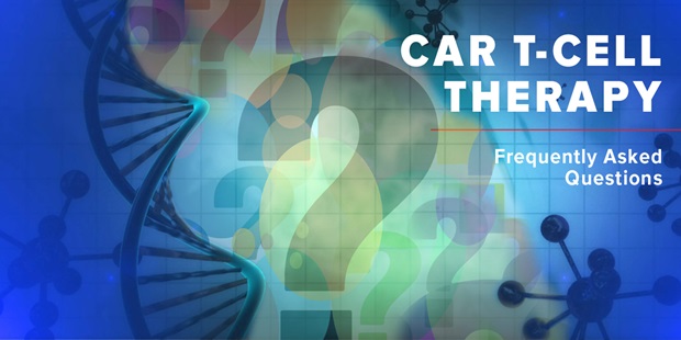 CAR T-Cell Therapy: Frequently Asked Questions
